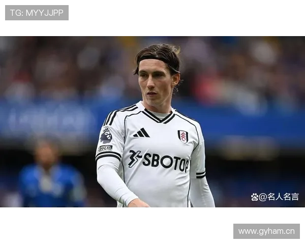 哈里·威尔逊本赛季英超表现稳健，状态持续提升